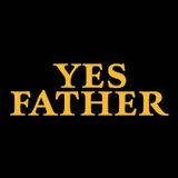 Yes Father